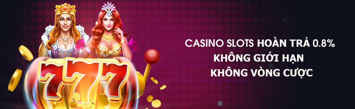 Thưởng hoàn trả 0.8% khi cá cược tại Casino Slots